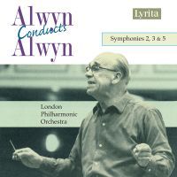 Alwyn, William: Symphonies 2 & 3 & 5